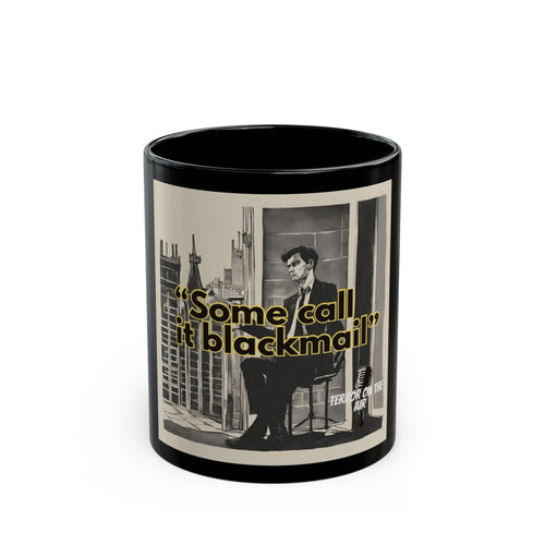 "Some Call It Blackmail" Coffee Mug